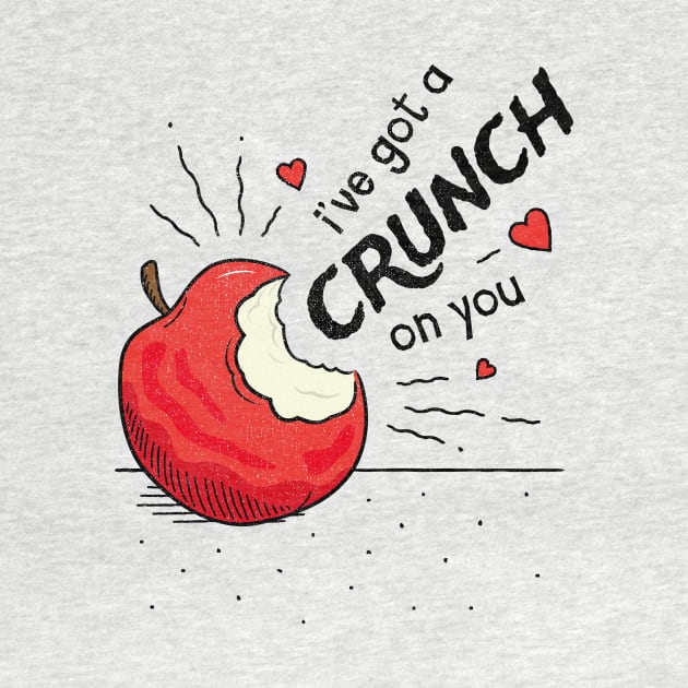 I've got a Crunch on You - Valentines Pun by propellerhead